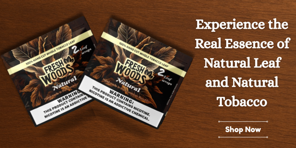 Authentic natural leaf, natural tobacco and natural smoke with Fresh Woods USA - the ultimate pure.