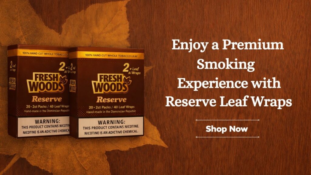 Explore Reserve Leaf Wraps from Fresh Woods USA for a bold, natural smoking experience. Enjoy smooth Reserve smoke with premium tobacco quality.