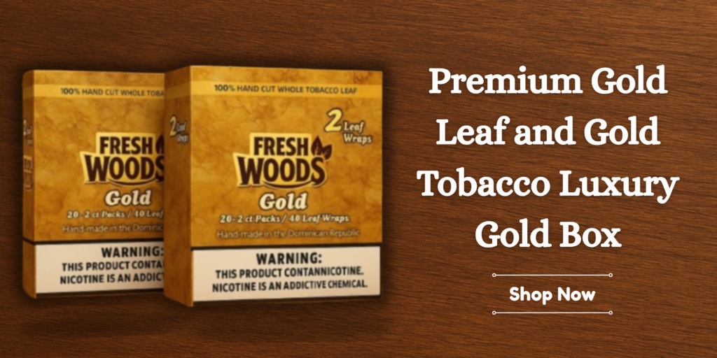 Explore the premium gold leaf, rich gold tobacco and elegant gold box packaging. Discover luxury craftsmanship and bold taste at Fresh Woods USA.
